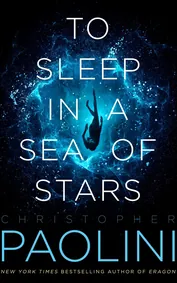 Cover of To Sleep in a Sea of Stars by Christopher Paolini